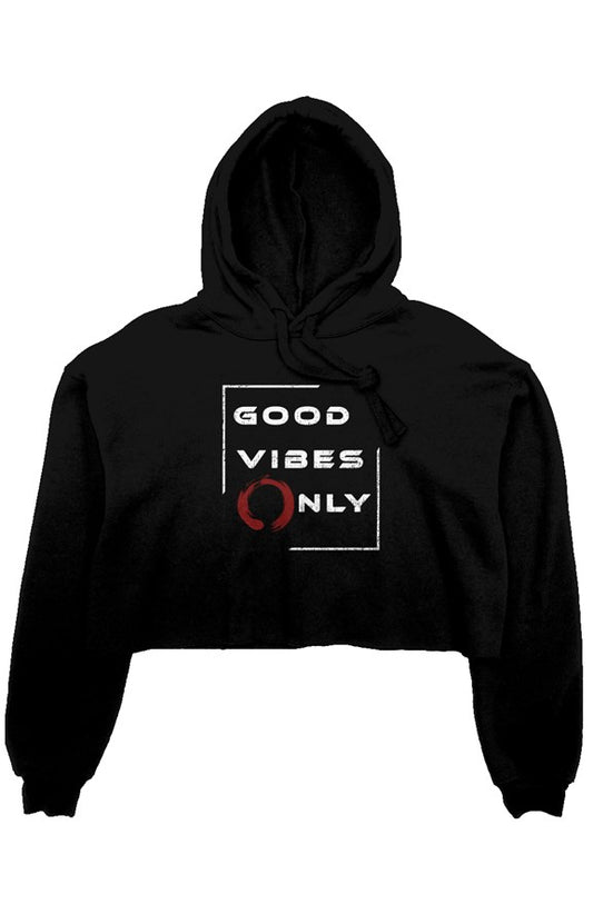 Good Vibes Only - crop fleece hoodie